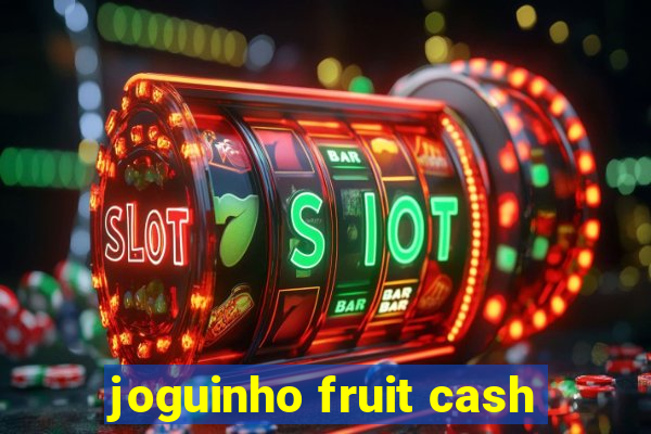 joguinho fruit cash